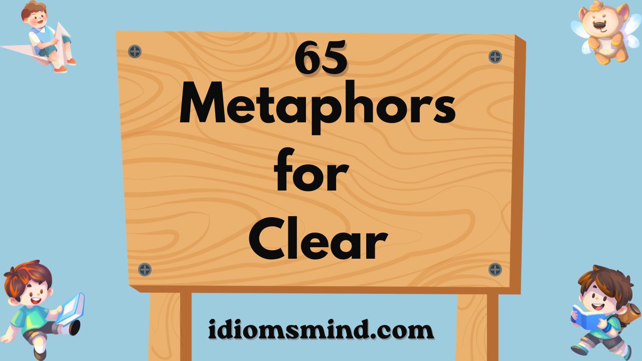 Metaphors for Clear