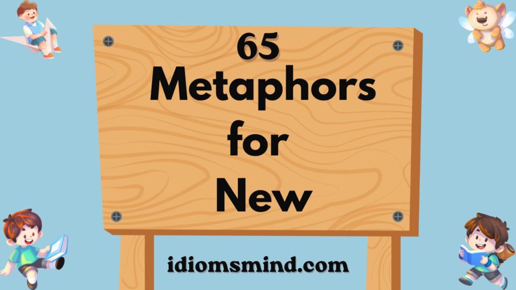Metaphors for New