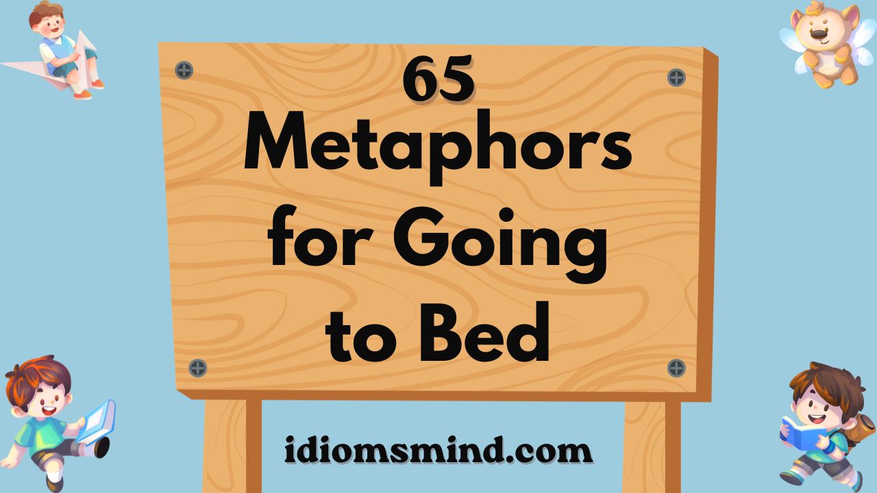65 Metaphors for Going to Bed