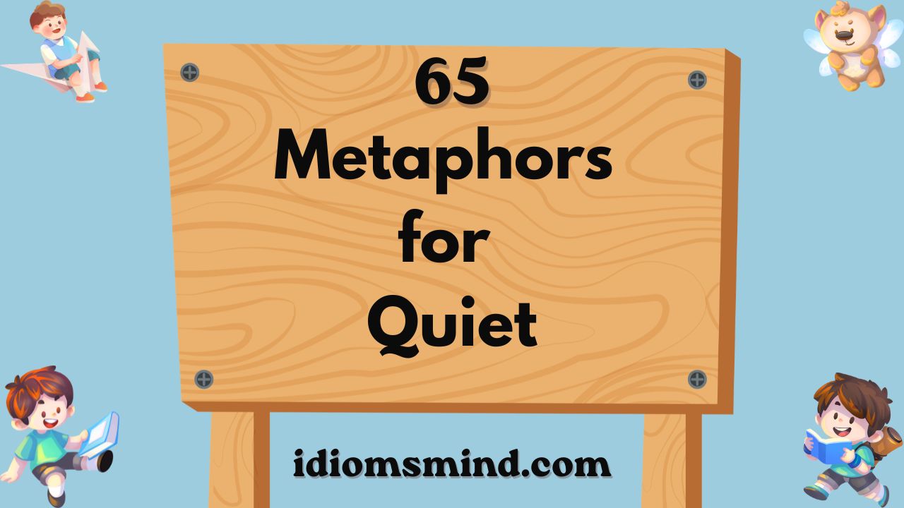Metaphors for Quiet