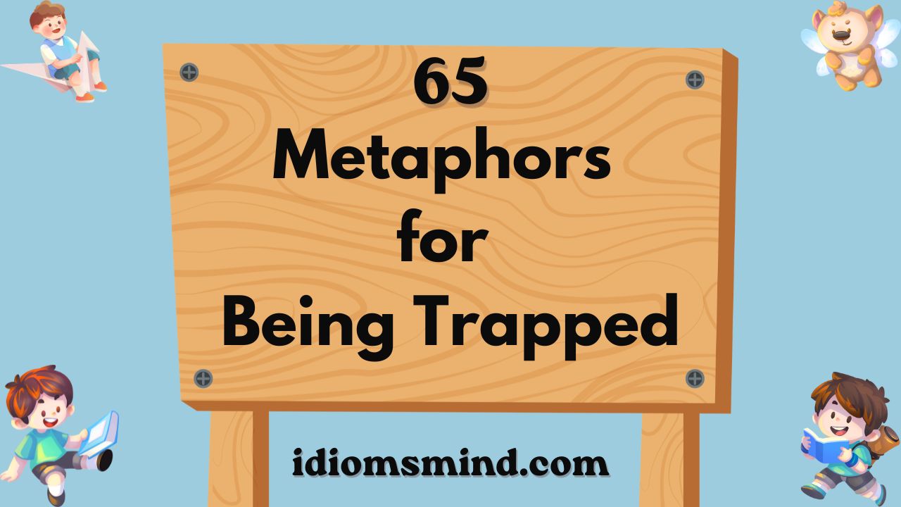 Metaphors for Being Trapped