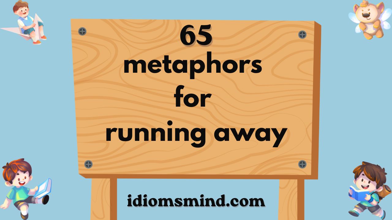 metaphors for running away