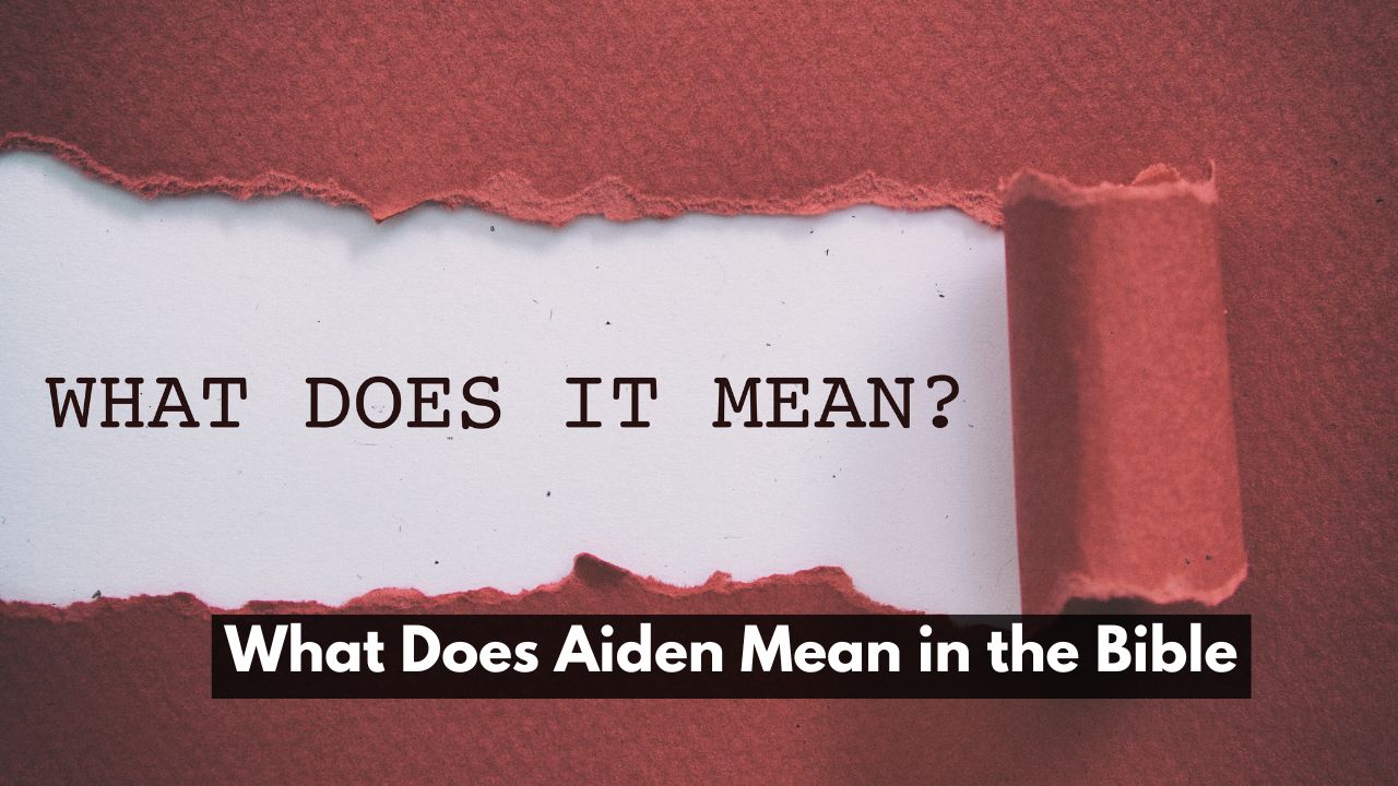 What Does Aiden Mean in the Bible