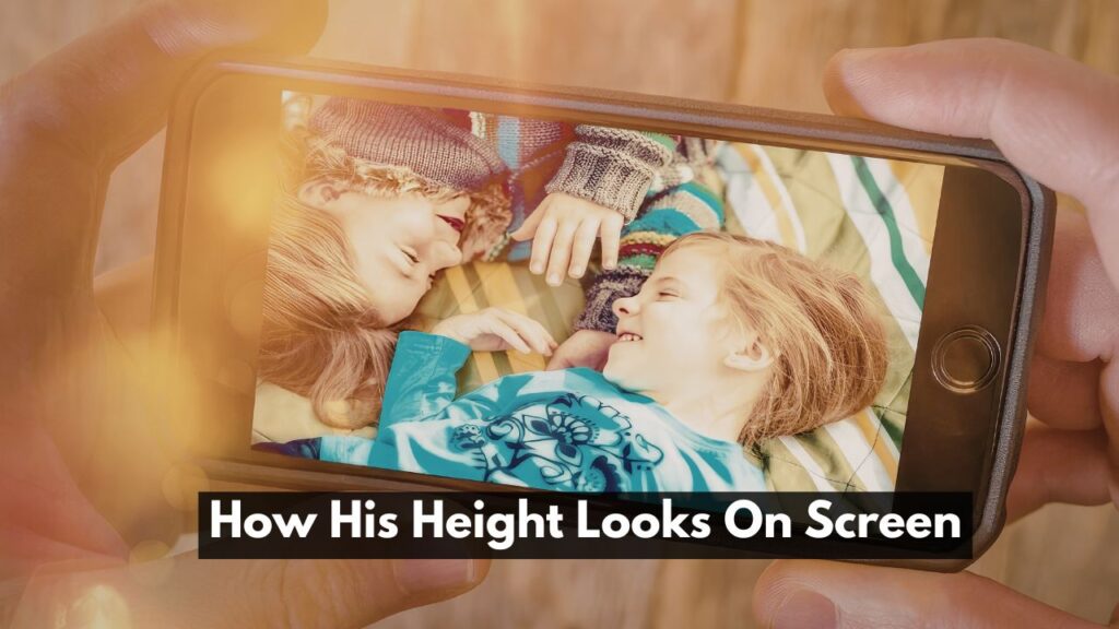 How His Height Looks On Screen