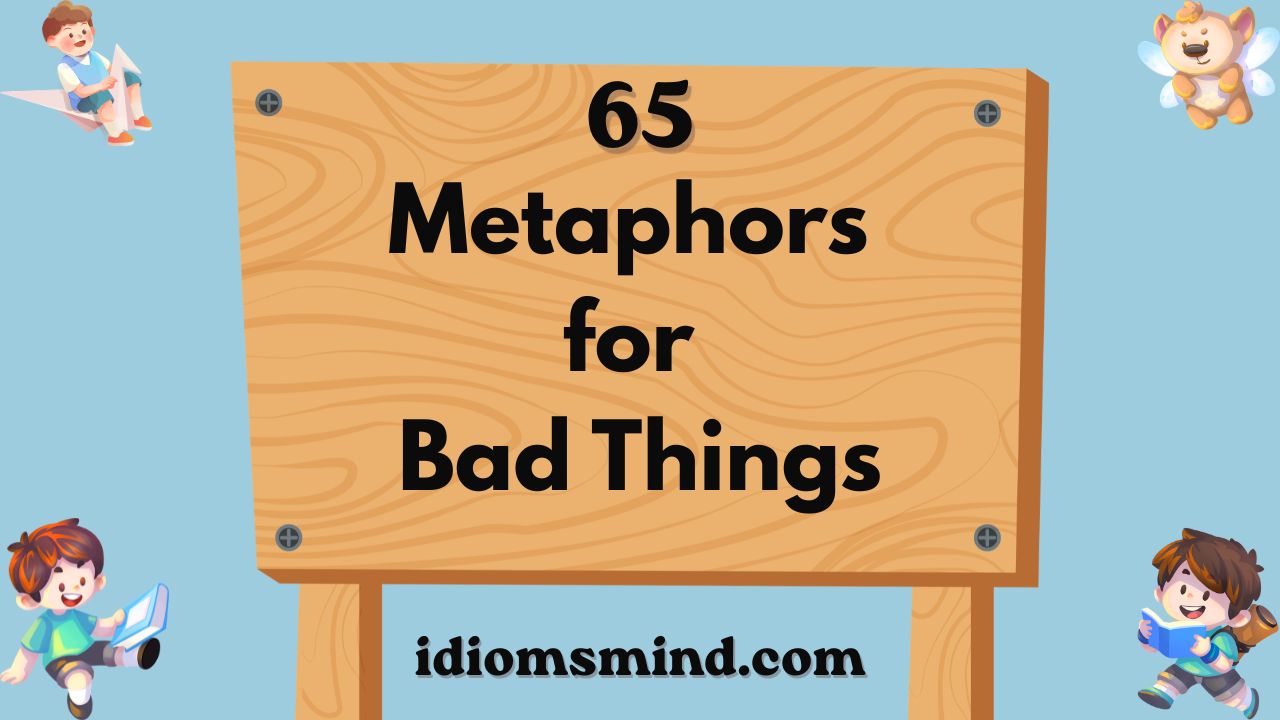 Metaphors for Bad Things