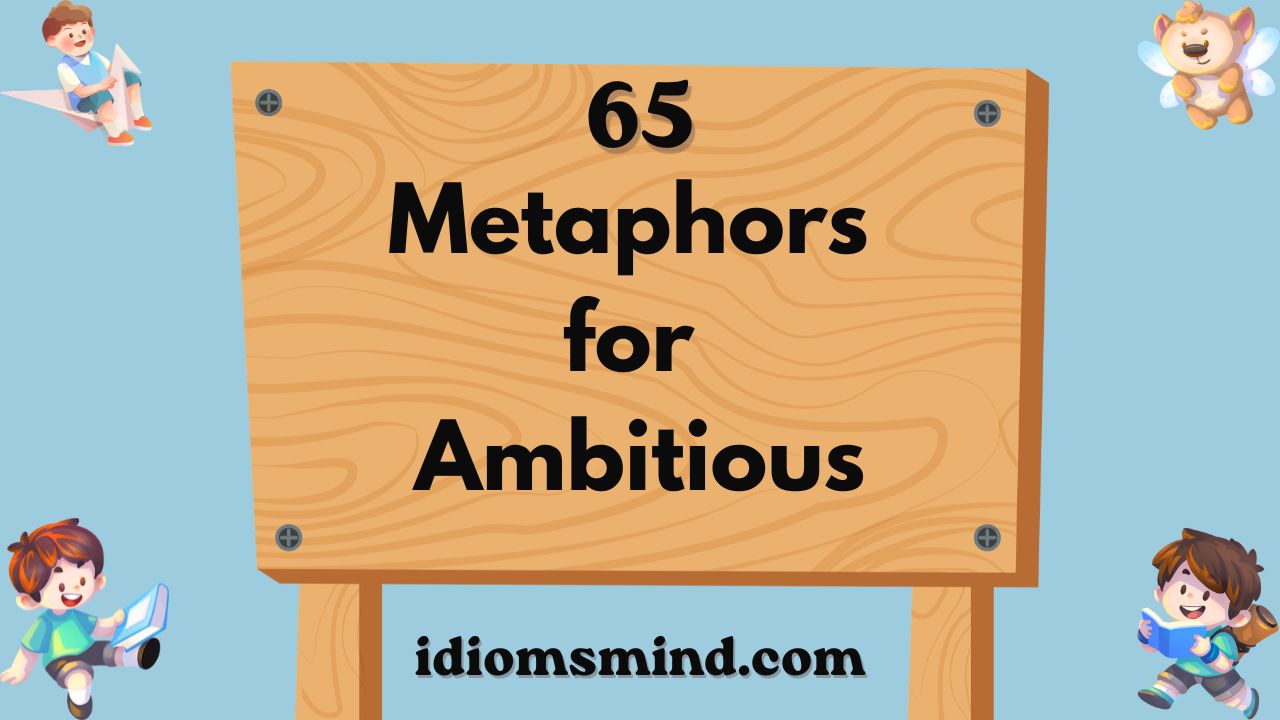Metaphors for Ambitious