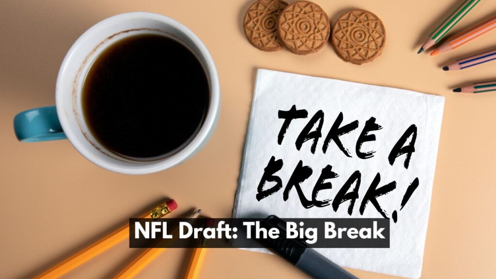 NFL Draft: The Big Break