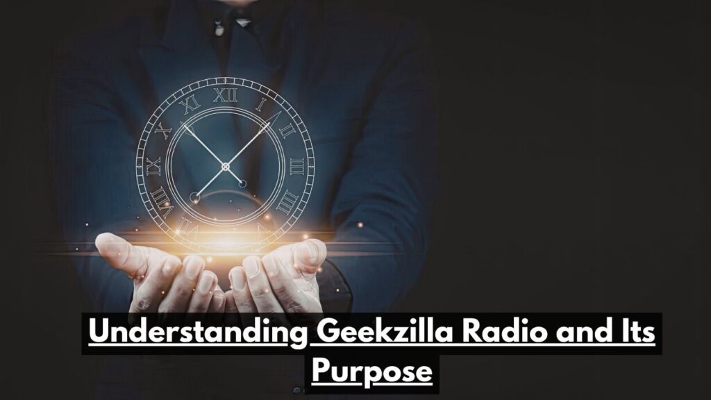 Geekzilla Radio Explained