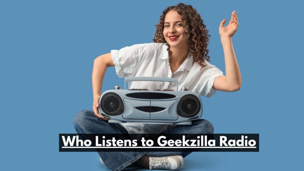Who Listens to Geekzilla Radio