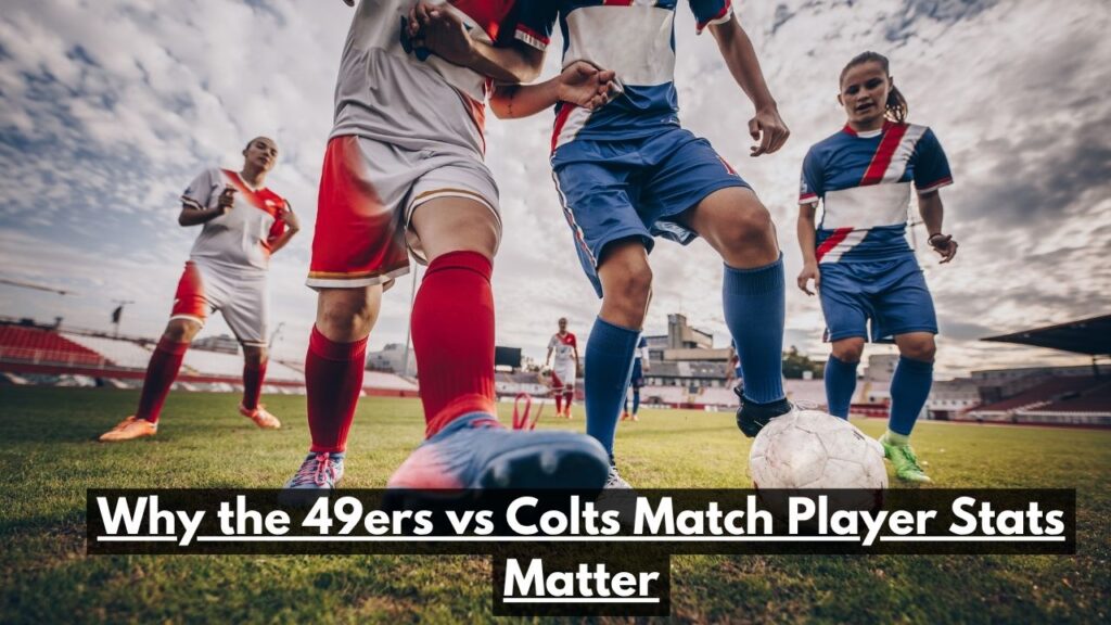 49ers vs Colts Match Player Stats