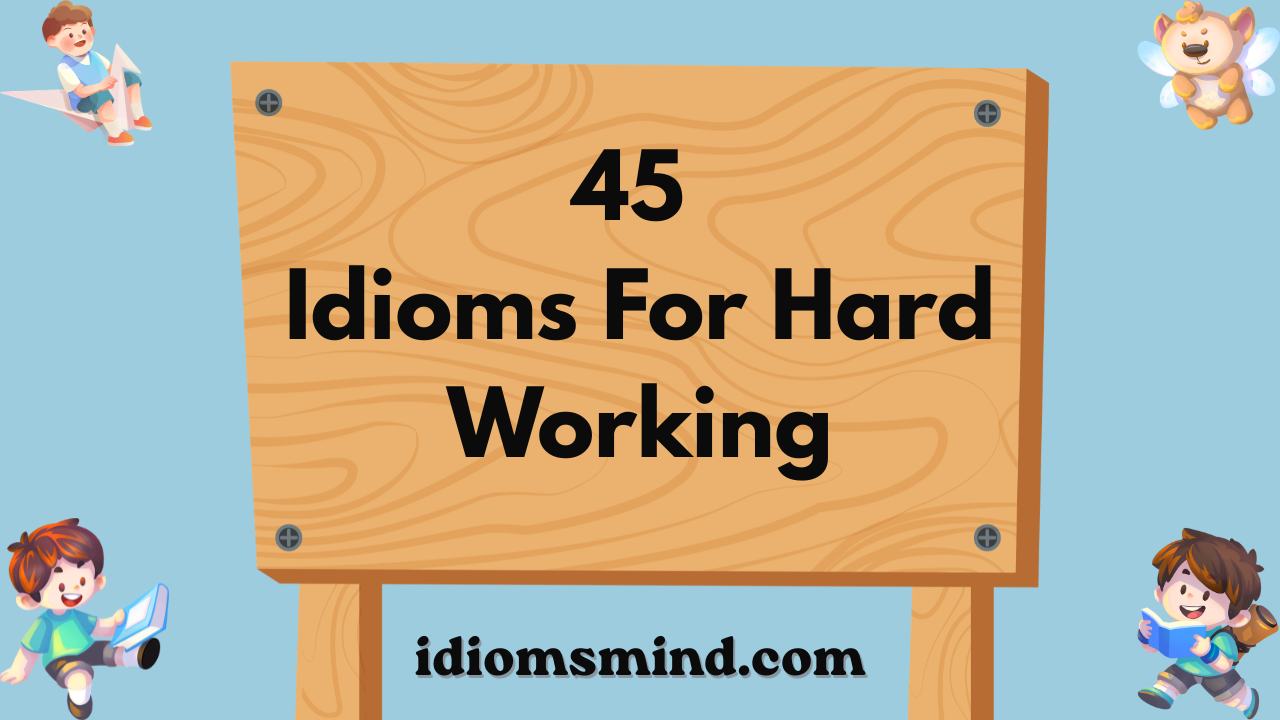 45 Idioms For Hard Working